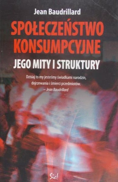 Baudrillard Jean - Społeczeństwo konsumpcyjne
