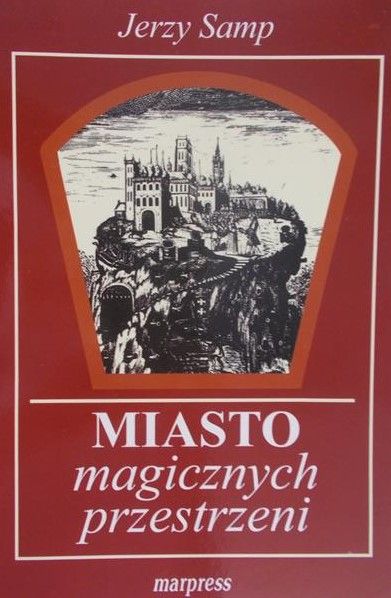 Samp Jerzy  -  Miasto magicznych przestrzeni