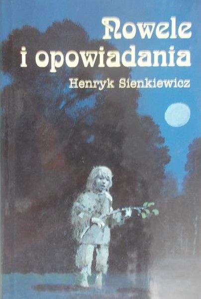 Sienkiewicz Henryk - Nowele i opowiadania
