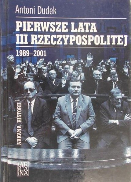 Dudek Antoni - Pierwsze lata III Rzeczypospolitej