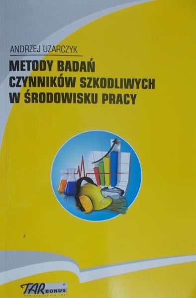 Uzarczyk Andrzej - Metody badań czynników szkodliwych w środowisku pracy