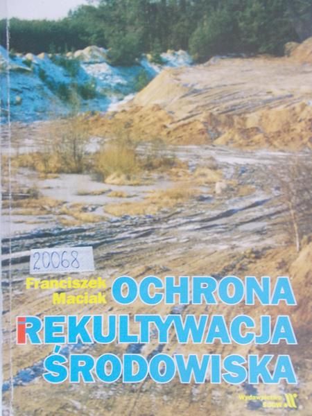 Maciak Franciszek - Ochrona rekultywacja środowiska