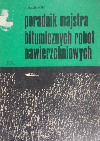 Skaldawski E. - Poradnik majstra bitumicznych robót nawierzchniowych
