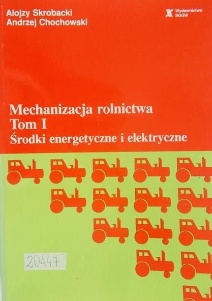 Skrobacki Alojzy - Mechanizacja rolnictwa, Tom I