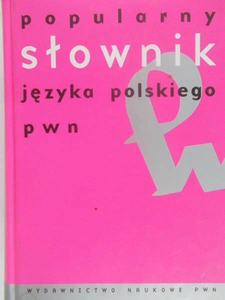 Sobol Elżbieta (opr.) - Popularny słownik języka polskiego PWN