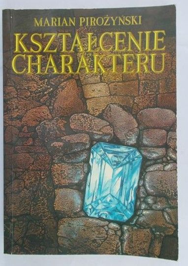Pirożyński Marian - Kształcenie charakteru