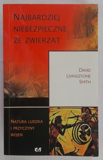 Livingstone Smith David - Najbardziej niebezpieczne ze zwierząt