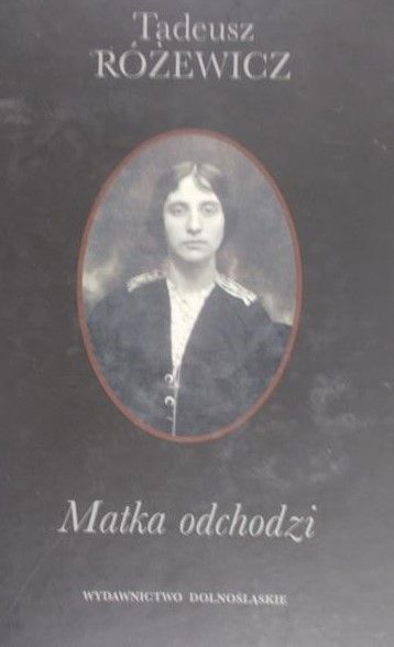 Różewicz Tadeusz - Matka odchodzi