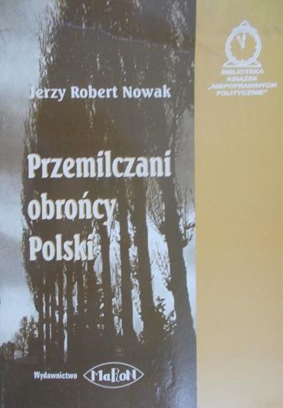Nowak Jerzy Robert - Przemilczani obrońcy Polski