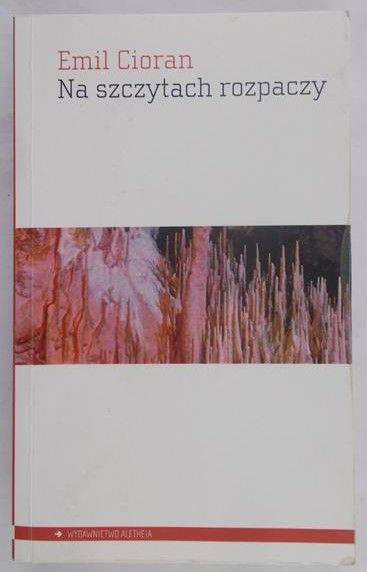 Cioran Emil - Na szczytach rozpaczy