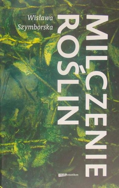 Szymborska Wisława - Milczenie roślin
