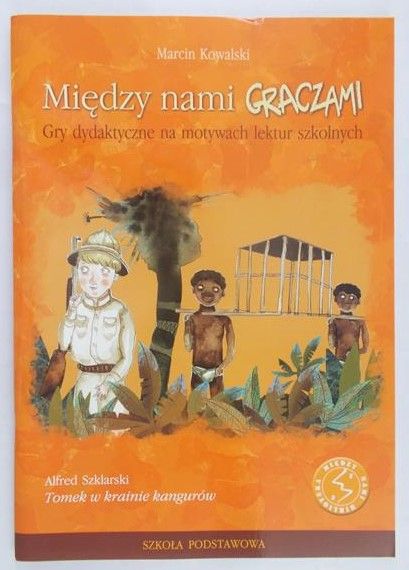 Kowalski Marcin  - Między nami graczami. Alfred Szklarski - Tomek w krainie kangurów