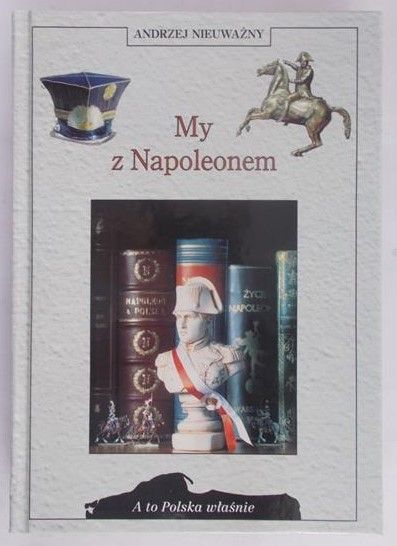 Nieuważny Andrzej - My z Napoleonem