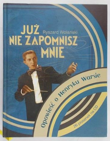 Wolański Ryszard - Już nie zapomnisz mnie. Opowieść o Henryku Warsie + CD
