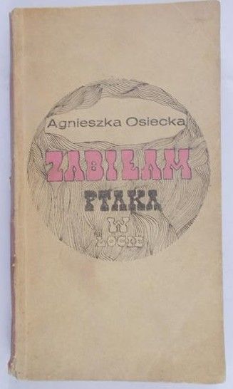 Osiecka Agnieszka - Zabiłam ptaka w locie