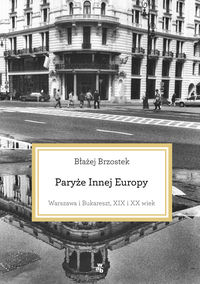 Brzostek Błażej - Paryże innej Europy