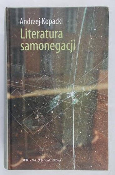 Kopacki Andrzej - Literatura samonegacji