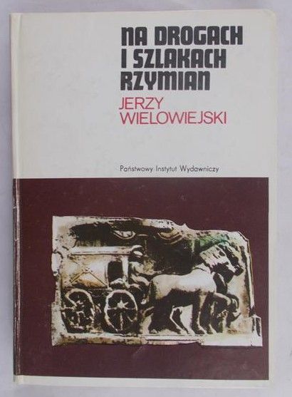 Wielowiejski Jerzy - Na drogach i szlakach Rzymian