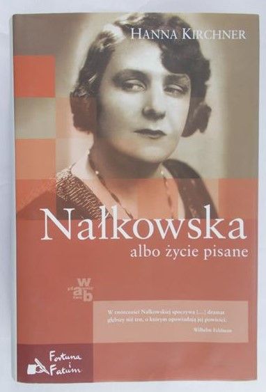 Kirchner Hanna - Nałkowska albo życie pisane