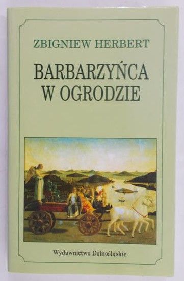 Herbert Zbigniew - Barbarzyńca w ogrodzie