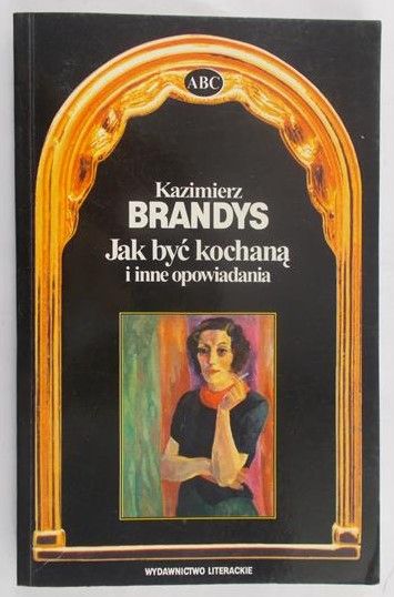 Brandys Kazimierz - Jak być kochaną