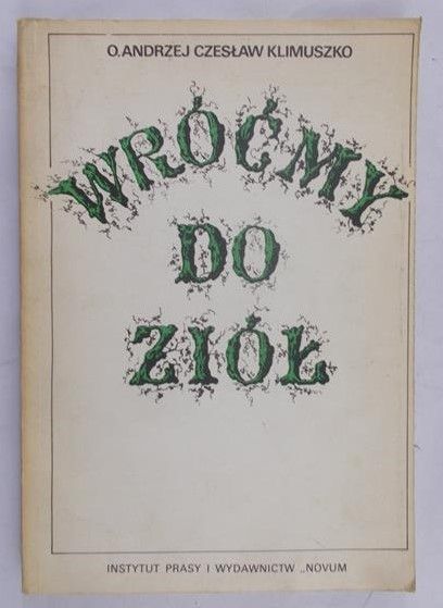 Klimuszko Andrzej Czesław - Wróćmy do ziół