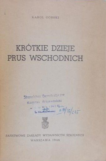 Górski Karol - Krótkie dzieje Prus Wschodnich, 1946 r.