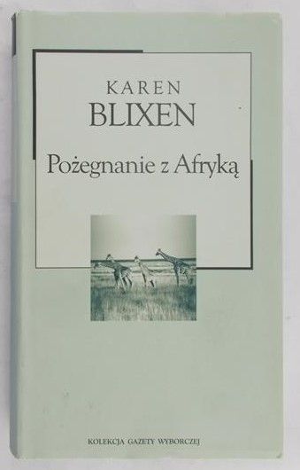 Blixen Karen - Pożegnanie z Afryką