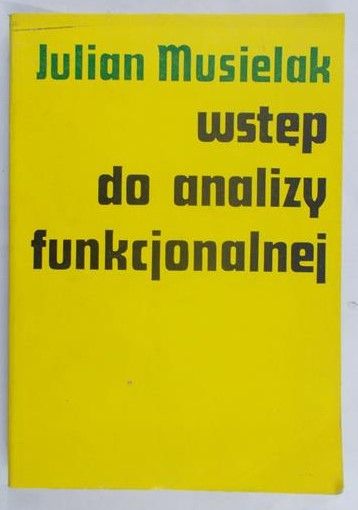 Musielak Julian - Wstęp do analizy funkcjonalnej