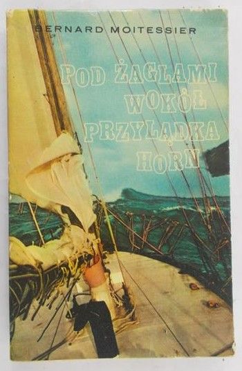 Moitessier Bernard - Pod żaglami wokół przylądka Horn