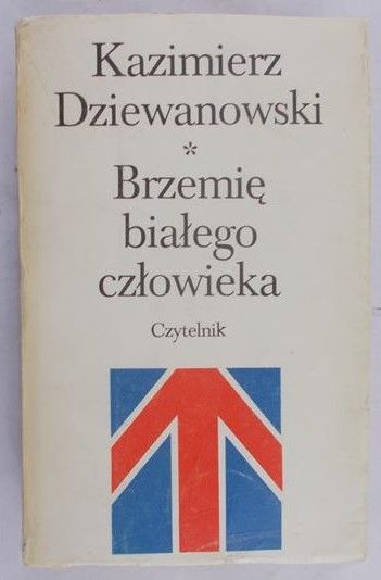 Dziewanowski Kazimierz - Brzemię białego człowieka, Tom I