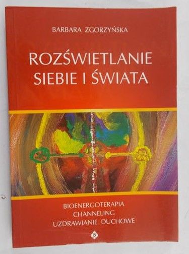 Zgorzyńska Barbara - Rozświetlanie siebie i świata