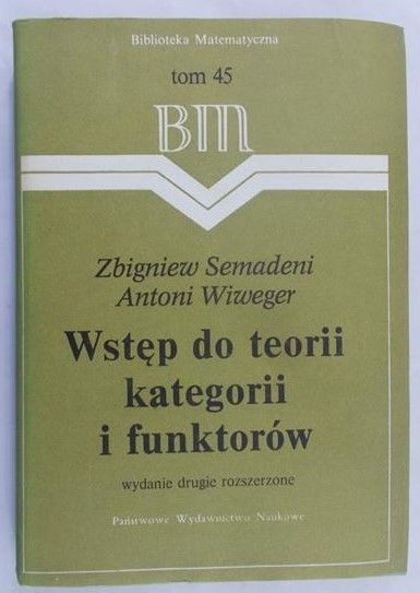 Semadeni Zbigniew - Wstęp do teorii kategorii i funktorów, tom 45