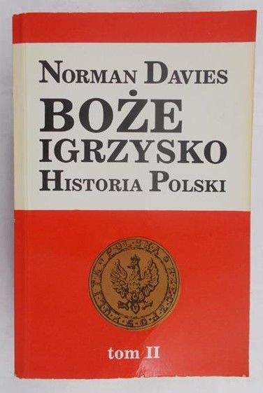 Davies Norman - Boże igrzysko. Historia Polski, Tom II