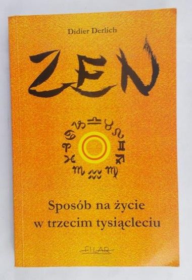 Derlich Didier - Zen. Sposób na życie w trzecim tysiącleciu