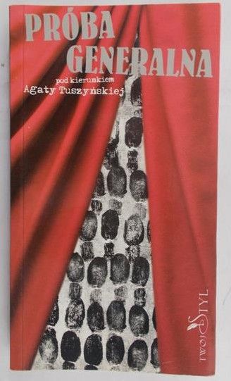 Tuszyńska Agata - Próba generalna