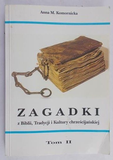 Komornicka M. Anna - Zagadki z Biblii, Tradycji i Kultury chrześcijańskiej