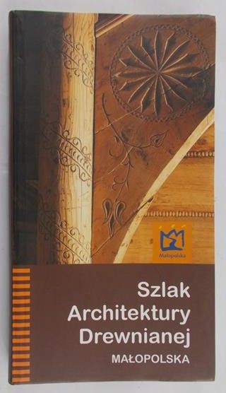 Kornecki Marian - Szlak architektury drewnianej. Małopolska