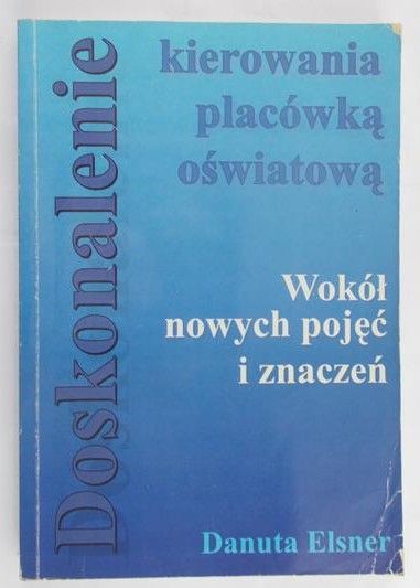 Elsner Danuta - Doskonalenie kierowania placówką oświatową