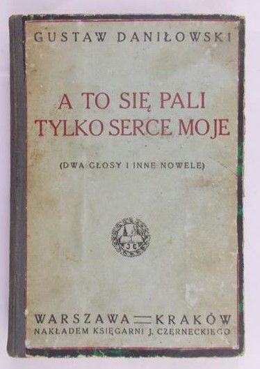 Daniłowski Gustaw - A to sie pali tylko serce moje, 1926r.
