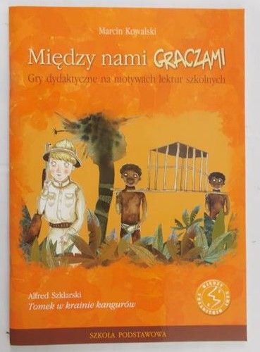 Kowalski Marcin  - Między nami graczami. Tomek w krainie kangurów