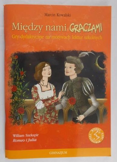Kowalski Marcin  - Między nami graczami. Romeo i Julia