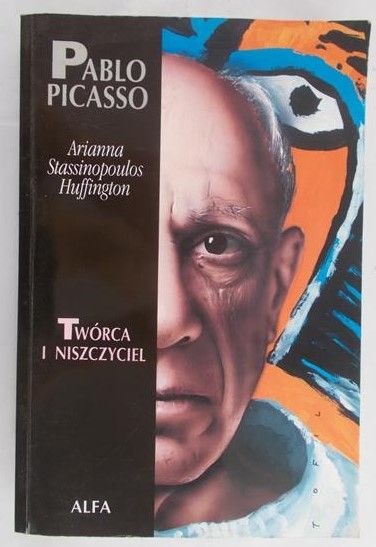 Stassinopoulos Huffington Arianna - Pablo Picasso. Twórca i niszczyciel