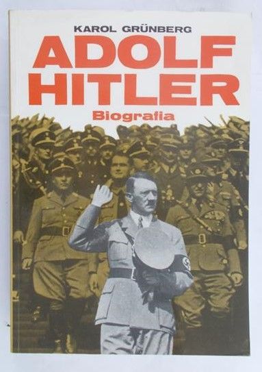Grunberg Karol - Adolf Hitler, biografia