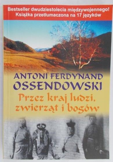 Ossendowski Antoni Ferdynand - Przez kraj ludzi, zwierząt i bogów