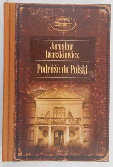 Iwaszkiewicz Jarosław - Podróże do Polski