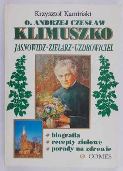 Kamiński Krzysztof - O. Andrzej Czesław Klimuszko. Jasnowidz, zielarz, uzdrowiciel