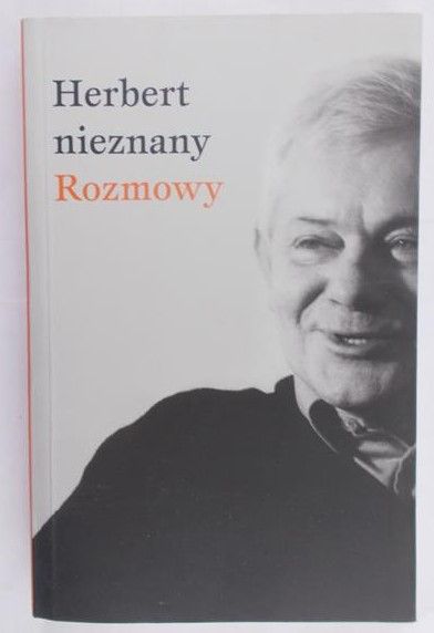 Herbert Zbigniew - Herbert nieznany. Rozmowy