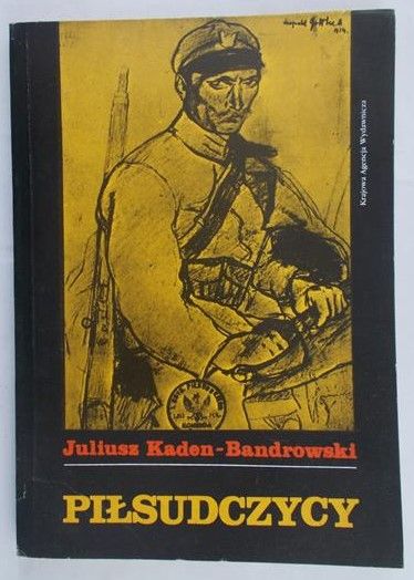 Kaden-Bandrowski Juliusz - Piłsudczycy