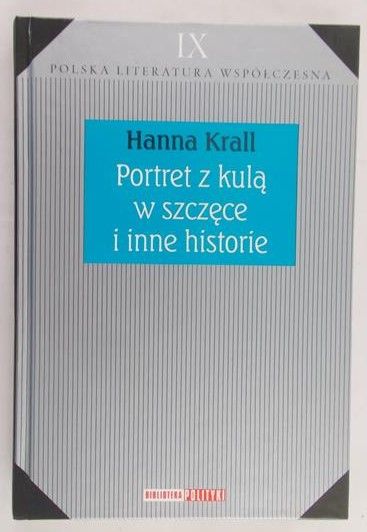 Krall Hanna - Portret z kulą w szczęce i inne historie